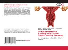 Обложка Lo fundamental en patología del Tracto Genital Inferior femenino