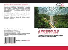 Bookcover of La arquitectura no se enseña, se descubre