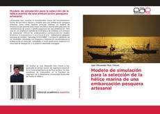 Portada del libro de Modelo de simulación para la selección de la hélice marina de una embarcación pesquera artesanal