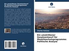 Bookcover of Ein umstrittener Gesetzentwurf für Moskitoschutzprogramme: Politische Analyse