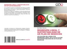 REGRESIÓN LINEAL Y SUSTENTABILIDAD DE UN PLAN DE NEGOCIOS kitap kapağı