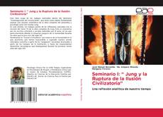Seminario I: “ Jung y la Ruptura de la Ilusión Civilizatoria”的封面