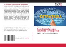 La estrategia como resultado investigativo的封面
