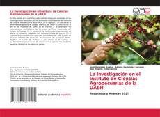 La Investigación en el Instituto de Ciencias Agropecuarias de la UAEH kitap kapağı