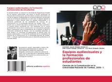 Bookcover of Equipos audiovisuales y la formación profesionales de estudiantes