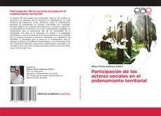 Bookcover of Participación de los actores sociales en el ordenamiento territorial