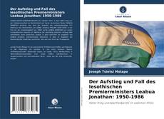 Bookcover of Der Aufstieg und Fall des lesothischen Premierministers Leabua Jonathan: 1950-1986
