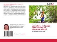 Bookcover of Los valores y el juego como recurso en educación infantil