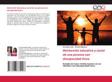 Bookcover of Reinserción educativa y social de una persona con discapacidad fisica