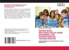 Portada del libro de ESTRATEGIA METODOLÓGICA PARA DESARROLLAR COMPETENCIAS TECNOLÓGICAS