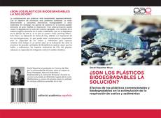 ¿SON LOS PLÁSTICOS BIODEGRADABLES LA SOLUCIÓN?的封面