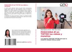 Bookcover of POSICIONA #1 en TIKTOK tus videos y monetiza