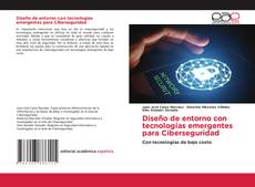 Bookcover of Diseño de entorno con tecnologías emergentes para Ciberseguridad
