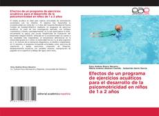 Bookcover of Efectos de un programa de ejercicios acuáticos para el desarrollo de la psicomotricidad en niños de 1 a 2 años