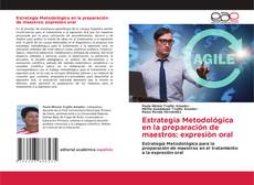 Bookcover of Estrategia Metodológica en la preparación de maestros: expresiòn oral