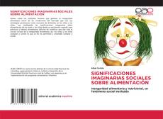 SIGNIFICACIONES IMAGINARIAS SOCIALES SOBRE ALIMENTACIÓN的封面