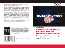 Bookcover of Contrastes de un México polémico ante una transformación de cuarta