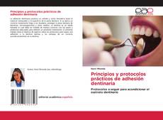 Bookcover of Principios y protocolos prácticos de adhesión dentinaria