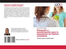 Bookcover of Educación y sensibilización para la adquisición de hábitos saludables