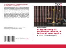 Bookcover of La repatriación para colombianos privados de la libertad y condenados