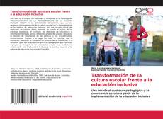 Bookcover of Transformación de la cultura escolar frente a la educación inclusiva