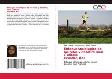 Copertina di Enfoque sociológico de los retos y desafíos rural / urbana Ecuador, XXI