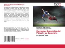 Bookcover of Elementos Esenciales del Fútbol y su Desarrollo