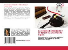 Bookcover of La voluntad anticipada y el derecho a una muerte digna