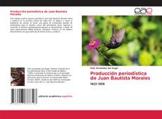 Bookcover of Producción periodística de Juan Bautista Morales