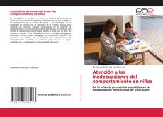 Bookcover of Atención a las inadecuaciones del comportamiento en niños