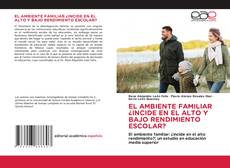 Bookcover of EL AMBIENTE FAMILIAR ¿INCIDE EN EL ALTO Y BAJO RENDIMIENTO ESCOLAR?