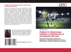 Bookcover of Fútbol III: Posiciones tácticas y Efectos de la resistencia del aire