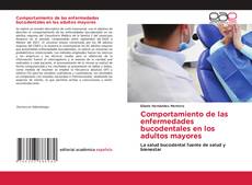 Bookcover of Comportamiento de las enfermedades bucodentales en los adultos mayores