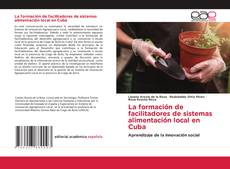 Portada del libro de La formación de facilitadores de sistemas alimentación local en Cuba