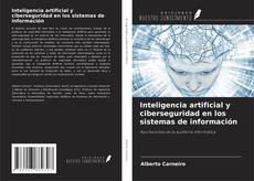 Bookcover of Inteligencia artificial y ciberseguridad en los sistemas de información
