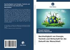 Bookcover of Nachhaltigkeit von Energie, Technik und Wirtschaft für die Zukunft der Menschheit