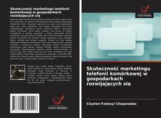 Copertina di Skuteczność marketingu telefonii komórkowej w gospodarkach rozwijających się
