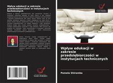 Copertina di Wpływ edukacji w zakresie przedsiębiorczości w instytucjach technicznych