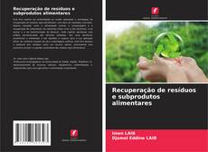 Capa do livro de Recuperação de resíduos e subprodutos alimentares 