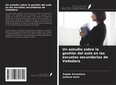 Buchcover von Un estudio sobre la gestión del aula en las escuelas secundarias de Vadodara