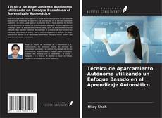 Técnica de Aparcamiento Autónomo utilizando un Enfoque Basado en el Aprendizaje Automático kitap kapağı