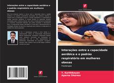 Portada del libro de Interações entre a capacidade aeróbica e o padrão respiratório em mulheres obesas