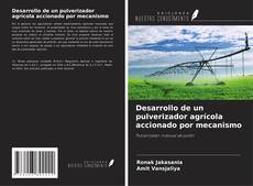 Couverture de Desarrollo de un pulverizador agrícola accionado por mecanismo