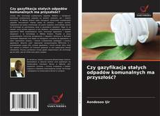 Copertina di Czy gazyfikacja stałych odpadów komunalnych ma przyszłość?