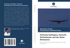 Tierische Intelligenz, tierische Zivilisationen und der Homo Dinosaurus的封面