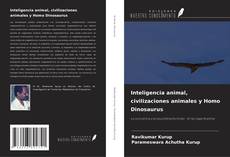 Обложка Inteligencia animal, civilizaciones animales y Homo Dinosaurus