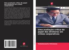 Portada del libro de Uma avaliação crítica do papel dos diretores em crimes corporativos