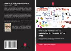 Portada del libro de Evolução da incoerência ideológica do Equador 1970-2021
