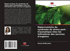 Copertina di Répercussions du syndrome de stress post-traumatique chez les infirmières des services d'urgence