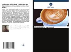 Copertina di Finanzielle Analyse der Produktion von Spezialitätenkaffee und konventionellem Kaffee